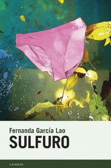 "Sulfuro", la nueva novela de Fernanda García Lao