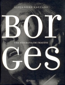 Borges. Una biografía en imágenes